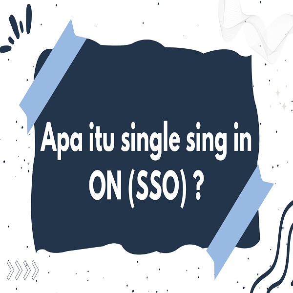 Apa itu SINGLE SIGN ON (SSO) ?